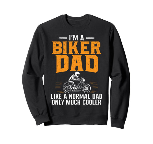 Biker Dad Funny Fathers Day Daddy Sweatshirt - Custom Art Print Men Women - T-Shirt, Sweatshirt, Hoodie