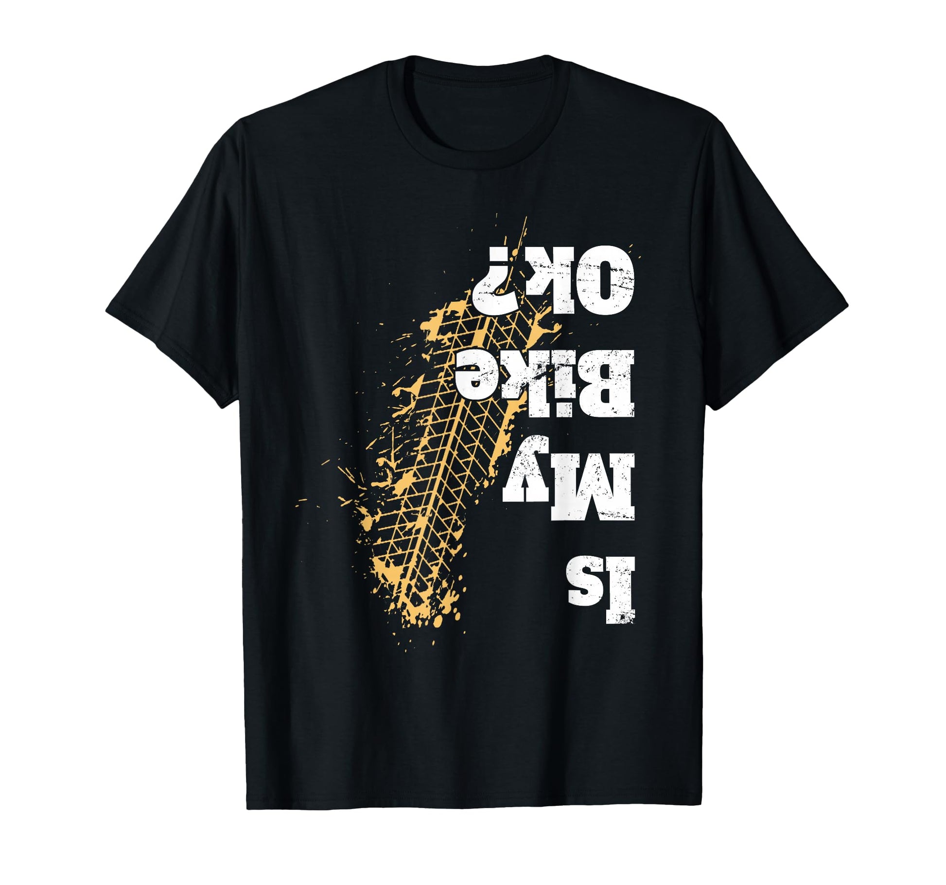 Is My Bike Ok Funny Biker Gift T-Shirt - Casual Everyday Wear Men Women - T-Shirt, Sweatshirt, Hoodie