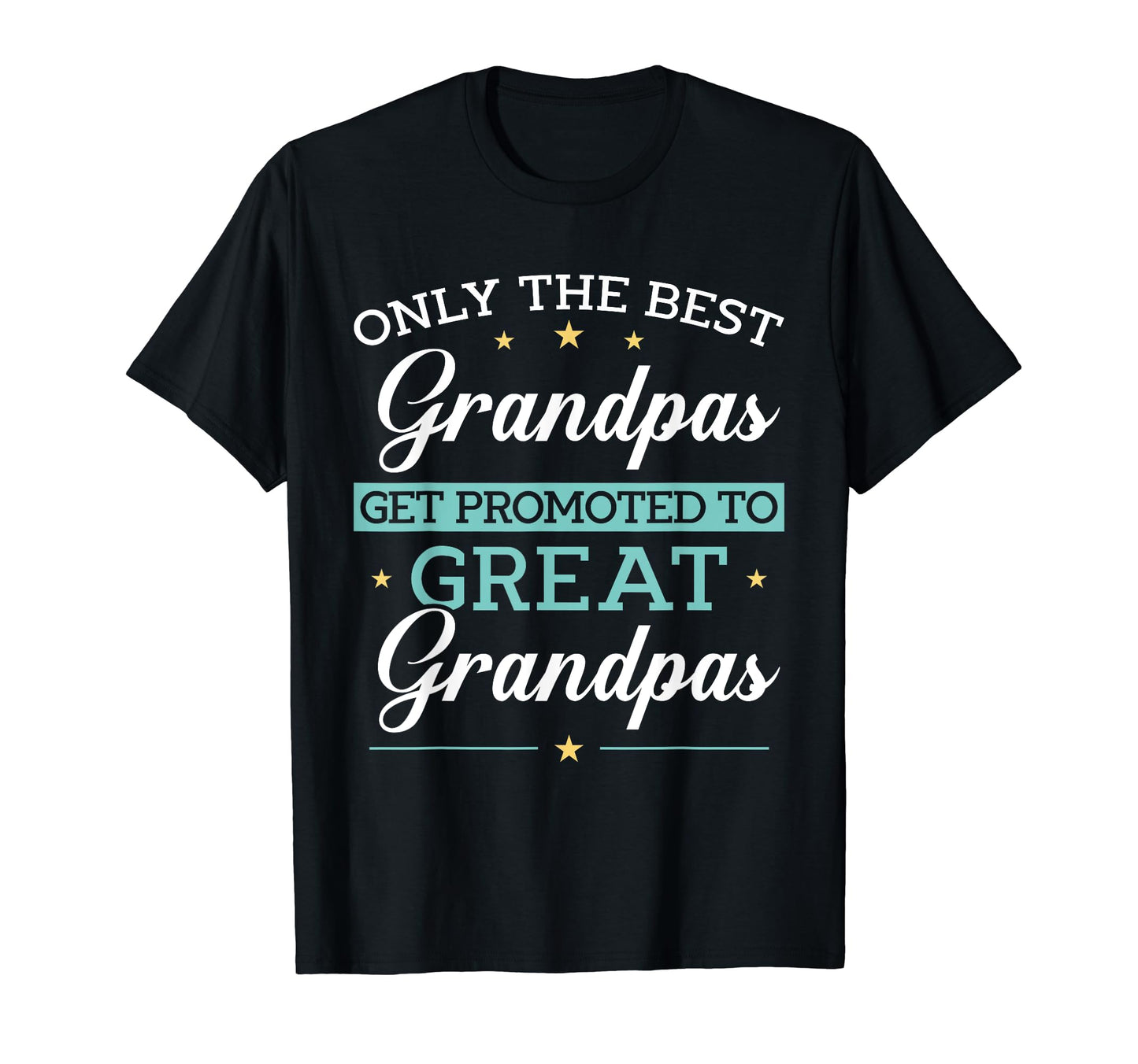 Only Best Grandpas Get Promoted To T-Shirt - Unique Graphic Men Women - T-Shirt, Sweatshirt, Hoodie
