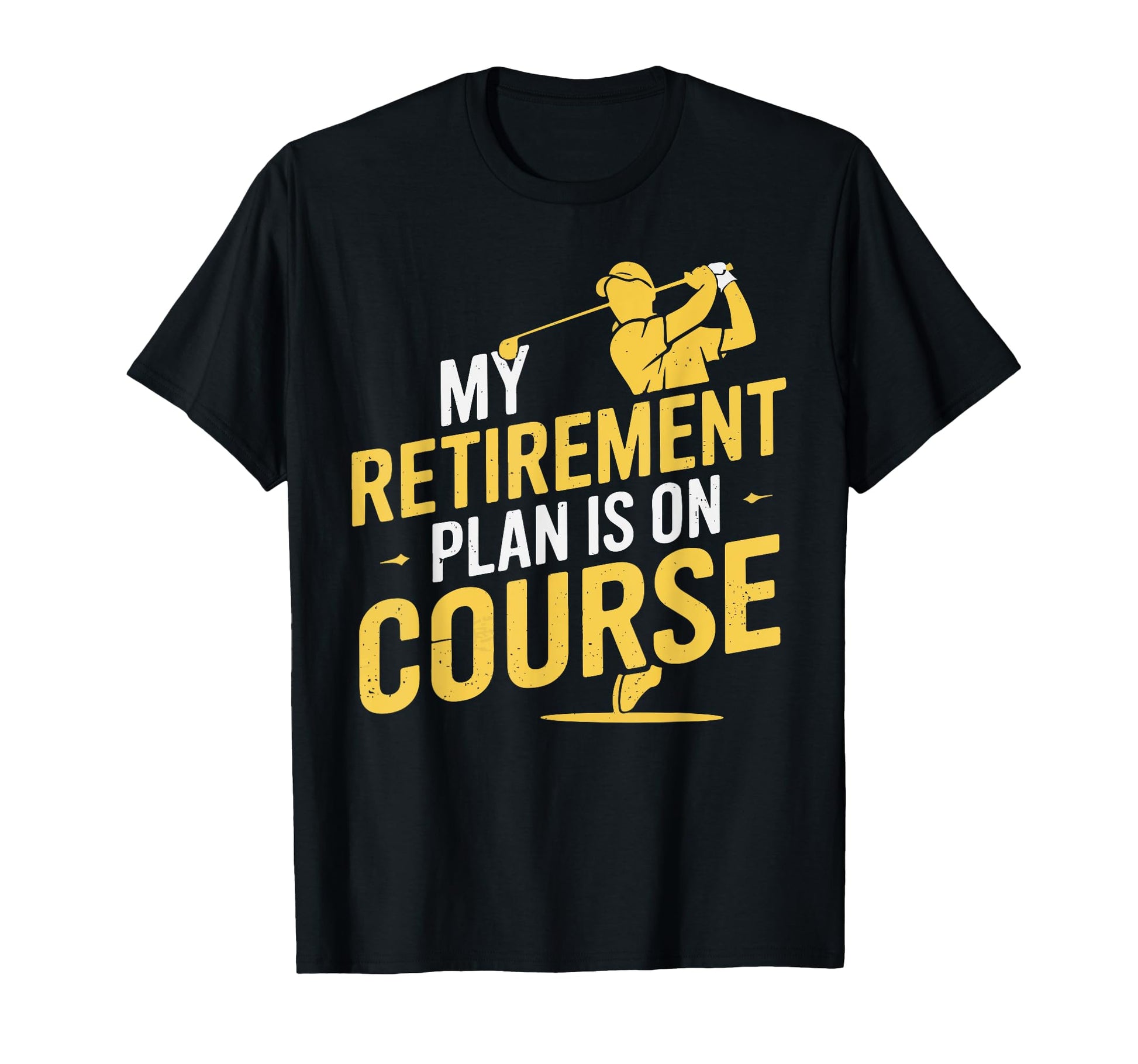 My Retirement Plan Is Course Funny T-Shirt - Fun Novelty Design Unisex - T-Shirt, Sweatshirt, Hoodie