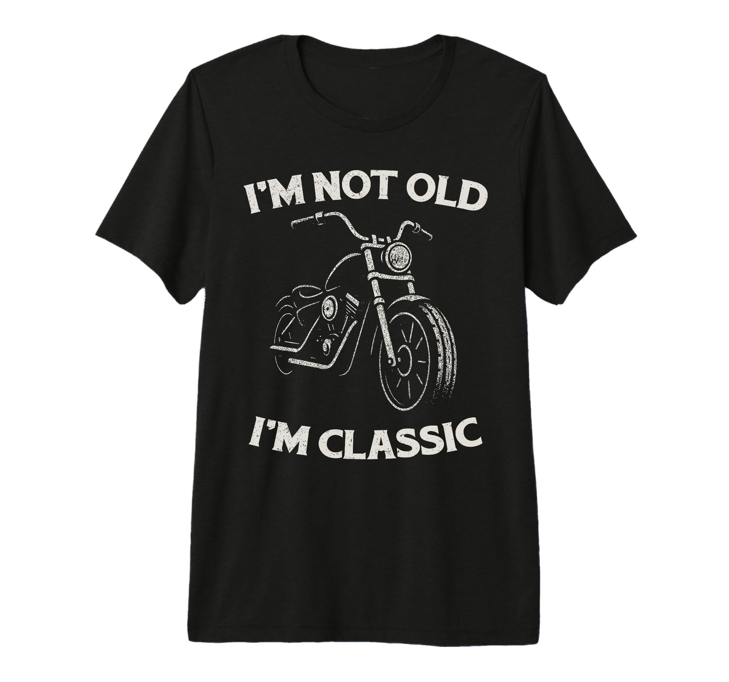 Im Not Old Im Funny Motorcycle Mens T-Shirt - Streetwear Style Men Women - T-Shirt, Sweatshirt, Hoodie