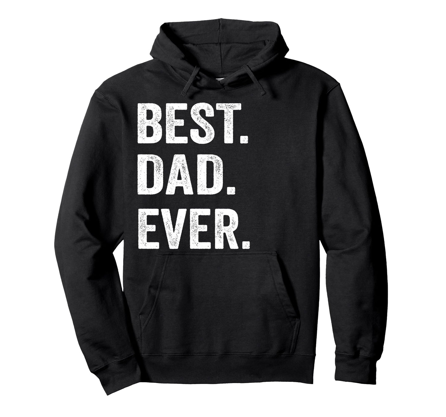 Best Dad Ever Funny Fathers Day Gift Hoodie - Custom Art Print for Adults - T-Shirt, Sweatshirt, Hoodie