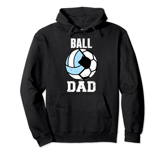 Ball Dad Funny Soccer Volleyball Dad Hoodie - Novelty Apparel for Adults - T-Shirt, Sweatshirt, Hoodie