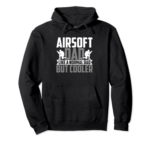 Airsoft Dad Like Normal Dad But Cooler Hoodie - Trendy Graphic Unisex - T-Shirt, Sweatshirt, Hoodie