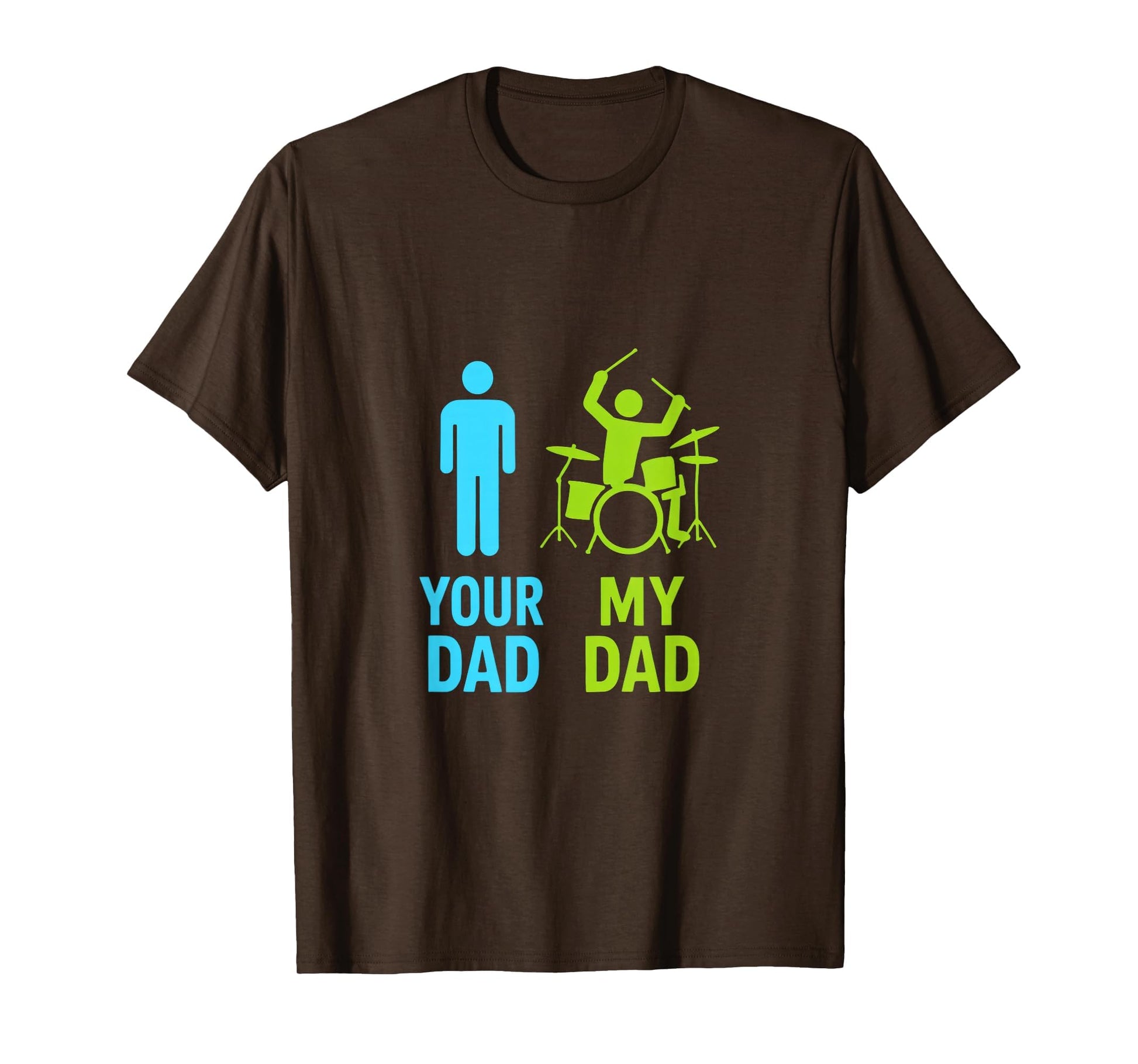 Your Dad My Dad Drummer Dad Funny T-Shirt - Custom Art Print for Adults - T-Shirt, Sweatshirt, Hoodie