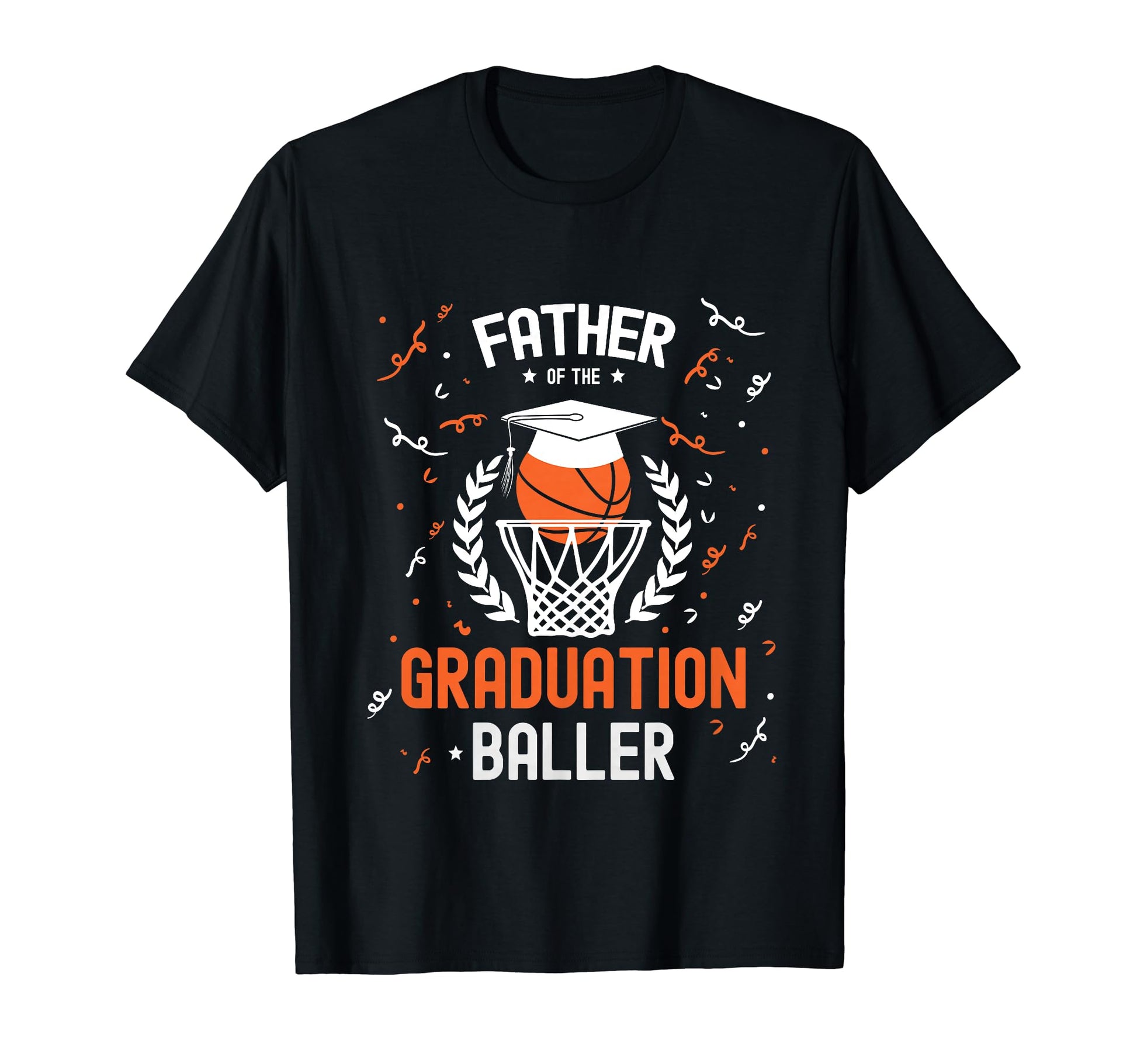 Father Dad Graduation Baller Basketball T-Shirt - Unique Graphic Unisex - T-Shirt, Sweatshirt, Hoodie