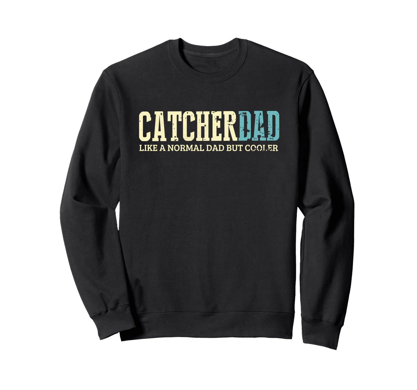 Catcher Dad Cooler Fun Baseball Sweatshirt - Aesthetic Graphic Unisex - T-Shirt, Sweatshirt, Hoodie