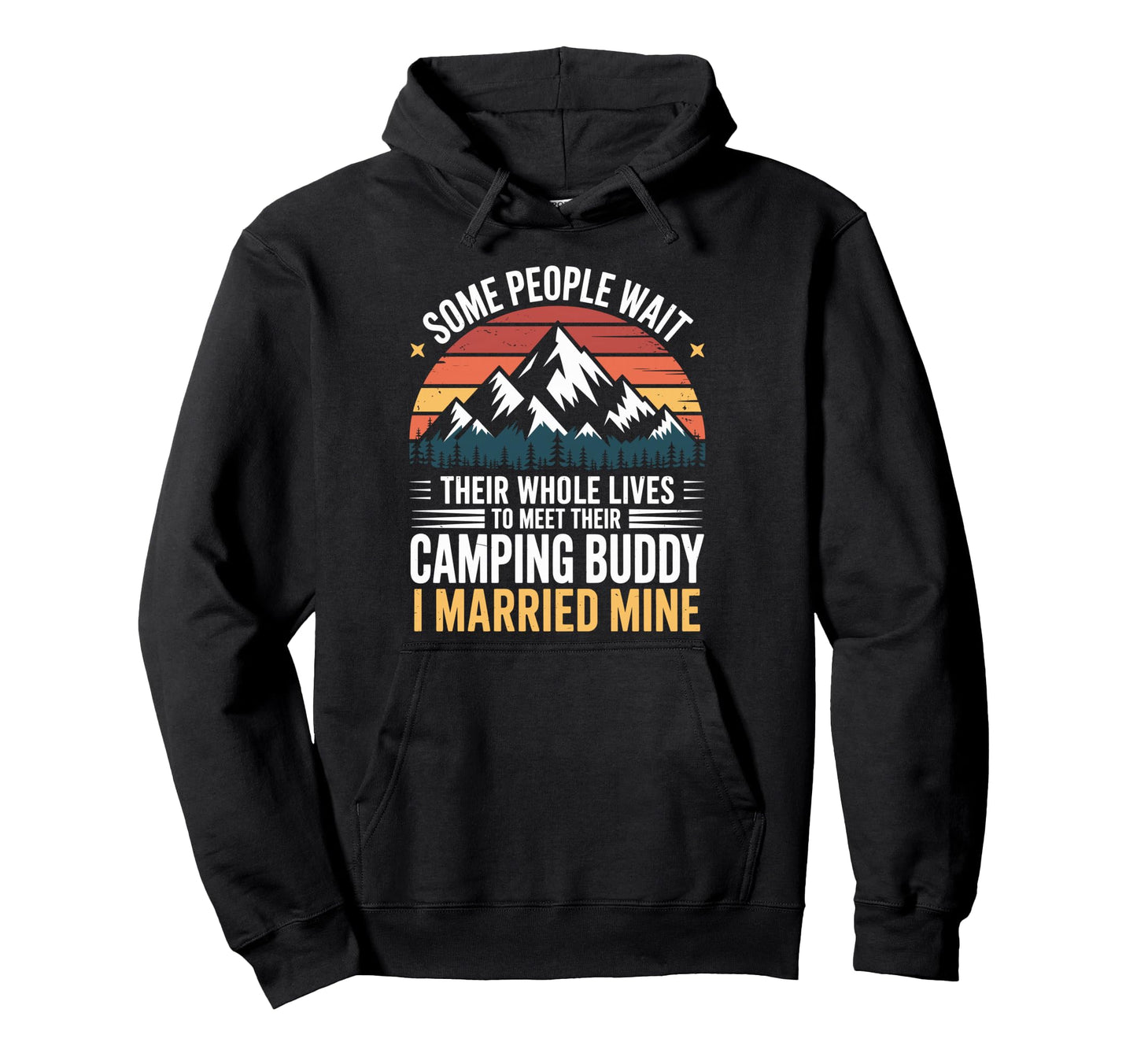 Camping Buddy I Married Mine Camper Hoodie - Casual Everyday Wear Unisex - T-Shirt, Sweatshirt, Hoodie