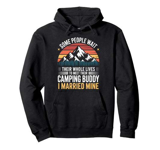 Camping Buddy I Married Mine Camper Hoodie - Casual Everyday Wear Unisex - T-Shirt, Sweatshirt, Hoodie