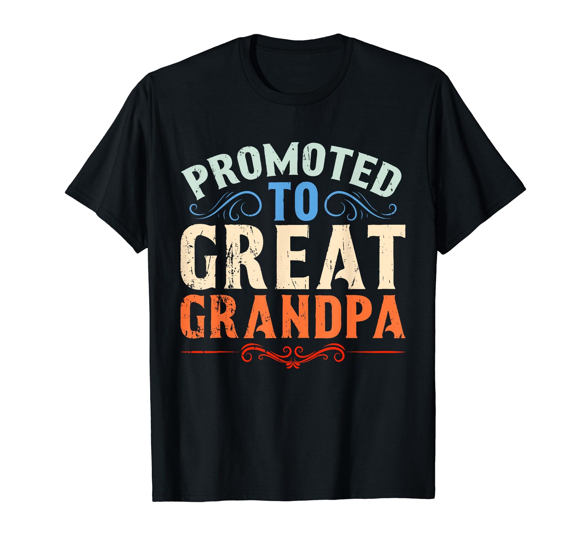 Great Grandpa Fathers Day Funny Promoted T-Shirt - Custom Art Print Unisex - T-Shirt, Sweatshirt, Hoodie