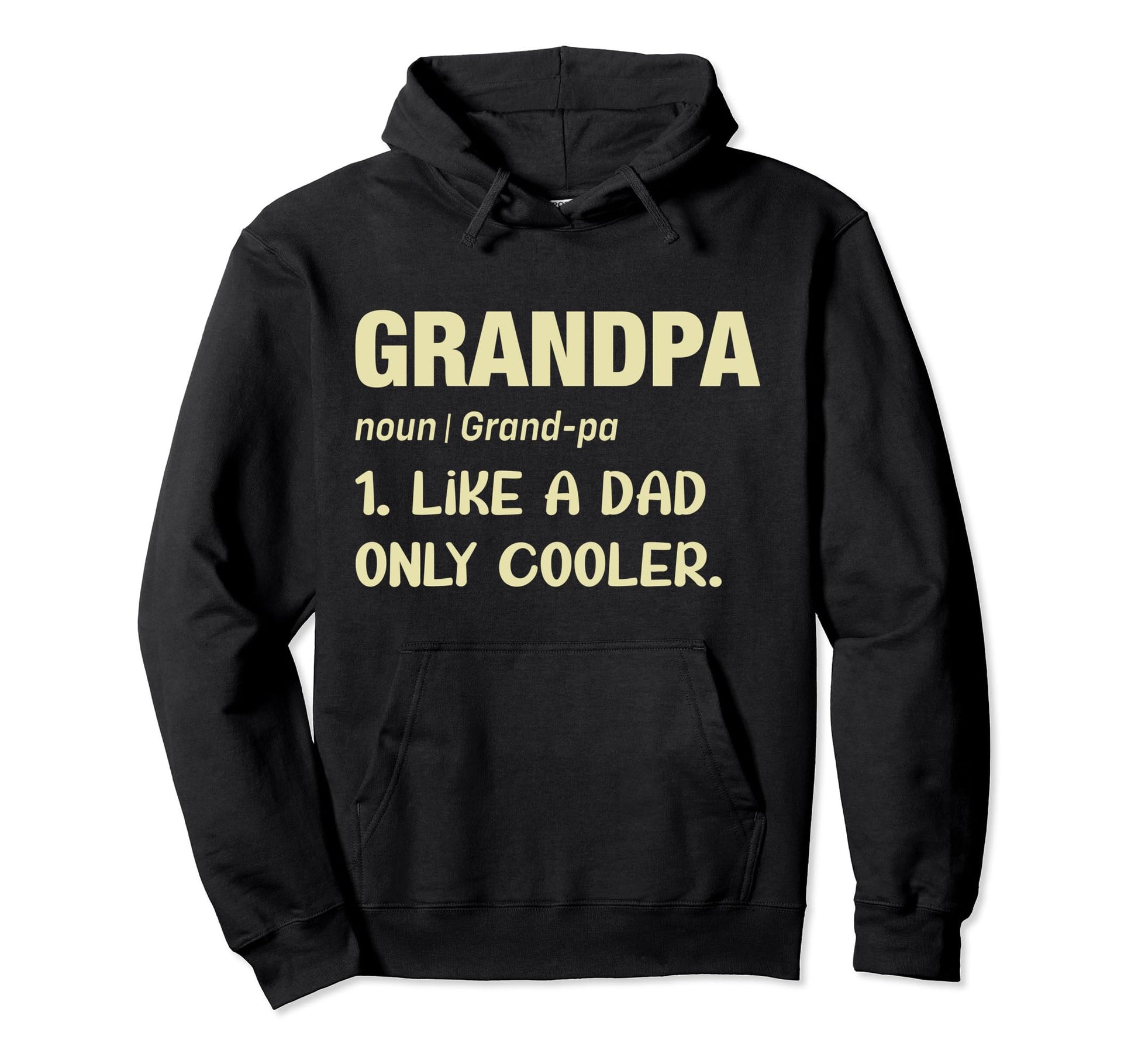Grandpa Noun Like Dad Only Cooler Hoodie - Unique Graphic Men Women - T-Shirt, Sweatshirt, Hoodie