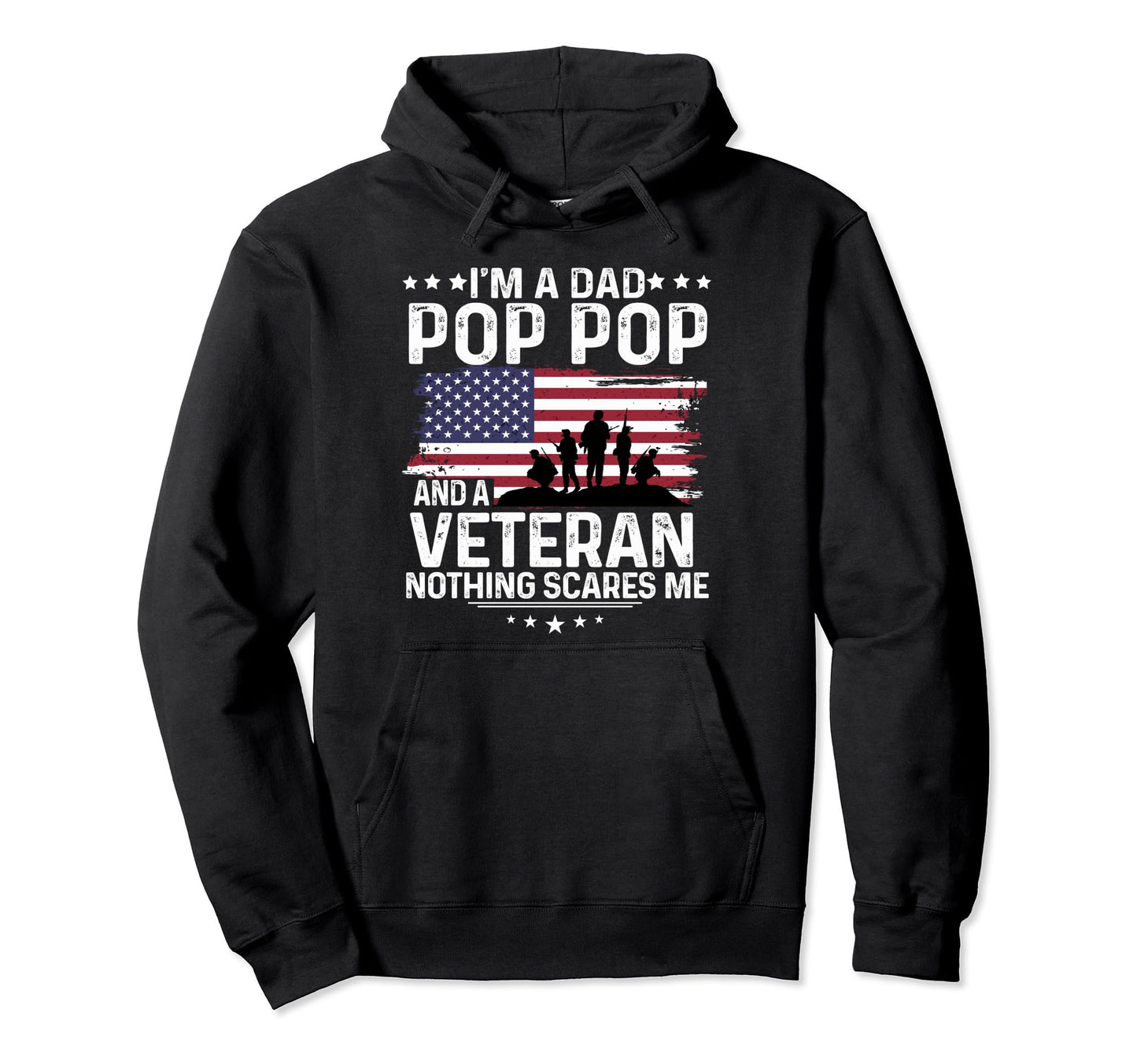Dad Pop Pop Veteran Nothing Scares Me Hoodie - Custom Art Print for Adults - T-Shirt, Sweatshirt, Hoodie