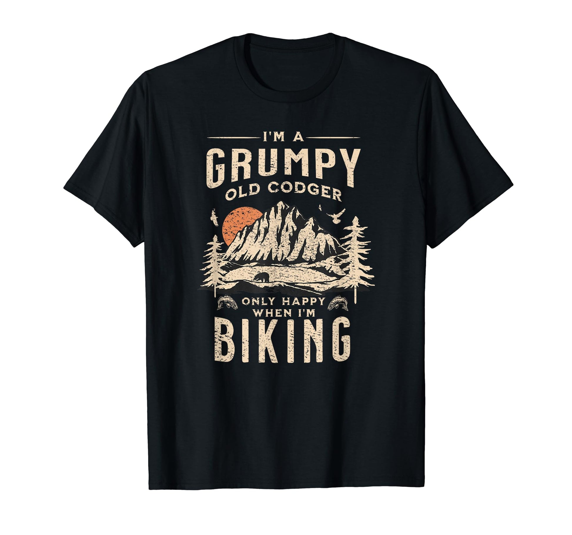 Im Grumpy Old Codger Only Happy Biking T-Shirt - Unique Graphic for Adults - T-Shirt, Sweatshirt, Hoodie