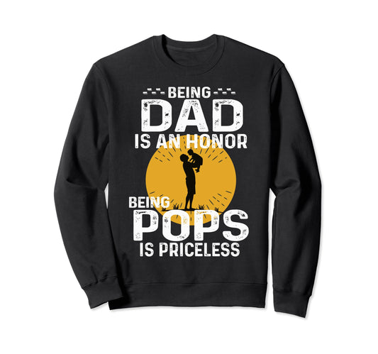 Being Dad Is Honor Being Pops Sweatshirt - Fun Novelty Design for Adults - T-Shirt, Sweatshirt, Hoodie