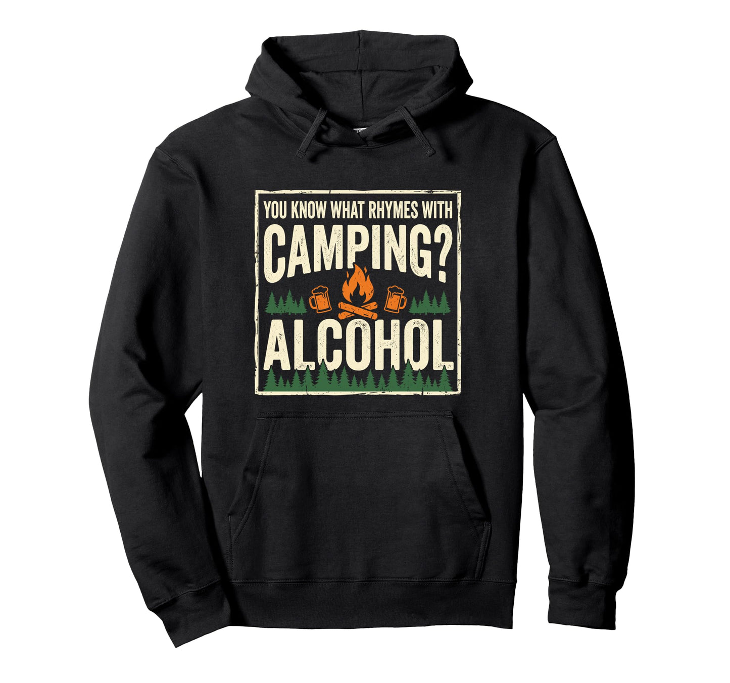 You Know What Rhymes Camping Alcohol Hoodie - Fun Novelty Design Unisex - T-Shirt, Sweatshirt, Hoodie