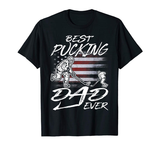 Best Pucking Dad Ever Hockey Fathers Day T-Shirt - Novelty Apparel Unisex - T-Shirt, Sweatshirt, Hoodie