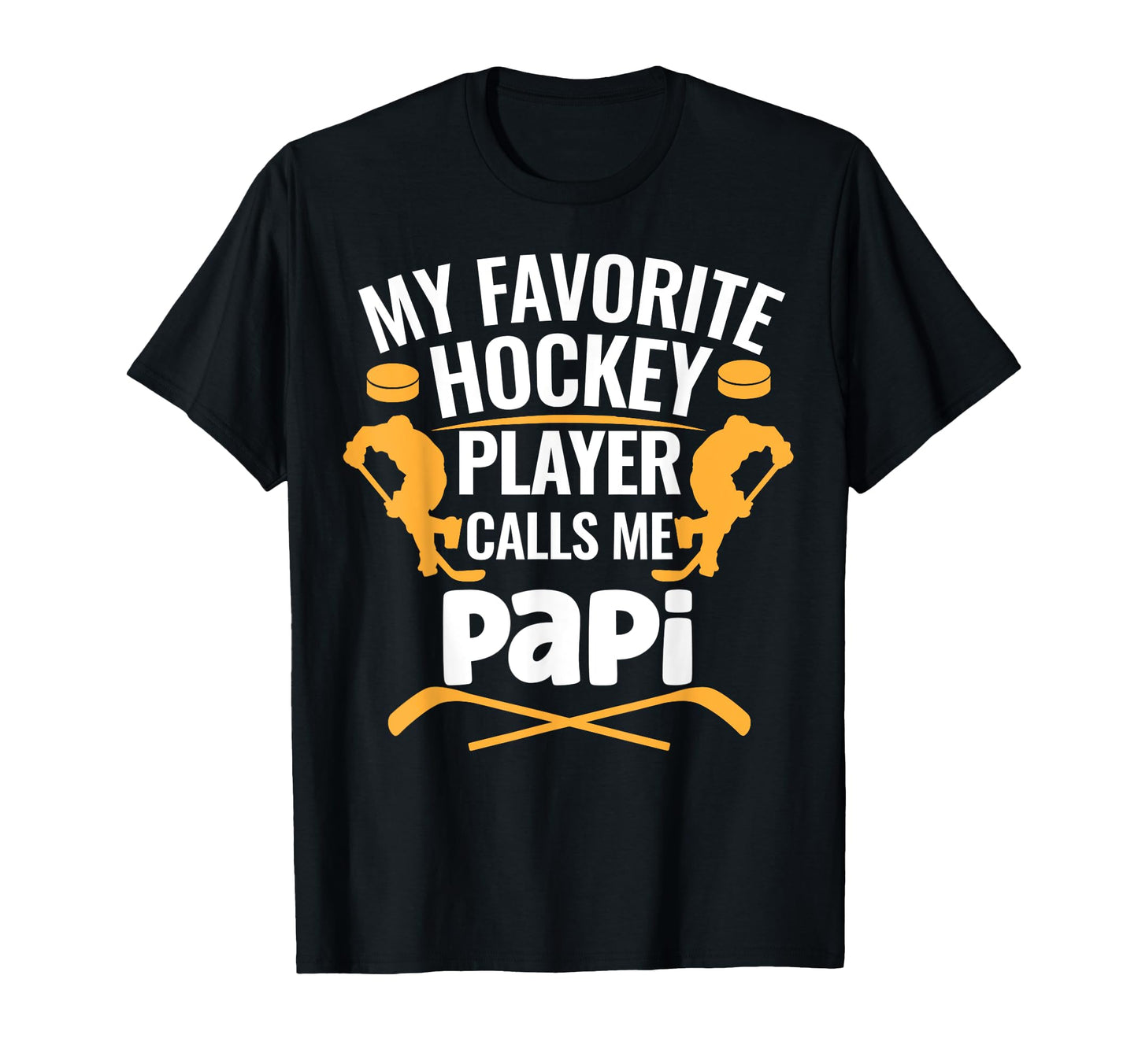 My Favorite Hockey Player Calls Me Papi T-Shirt - Fun Novelty Design Unisex - T-Shirt, Sweatshirt, Hoodie