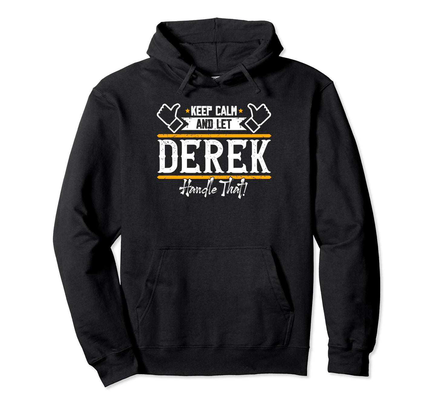 Derek Keep Calm And Let Derek Handle Hoodie - Streetwear Style Men Women - T-Shirt, Sweatshirt, Hoodie