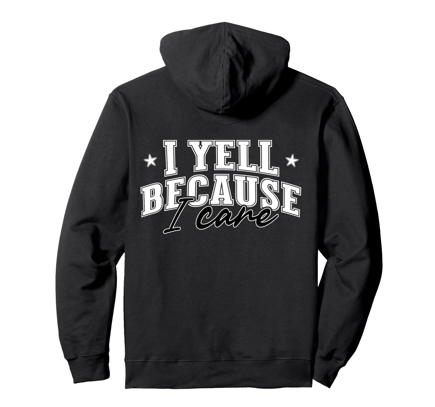 I Yell Because I Care Softball Soccer Hoodie - Unique Graphic Unisex - T-Shirt, Sweatshirt, Hoodie