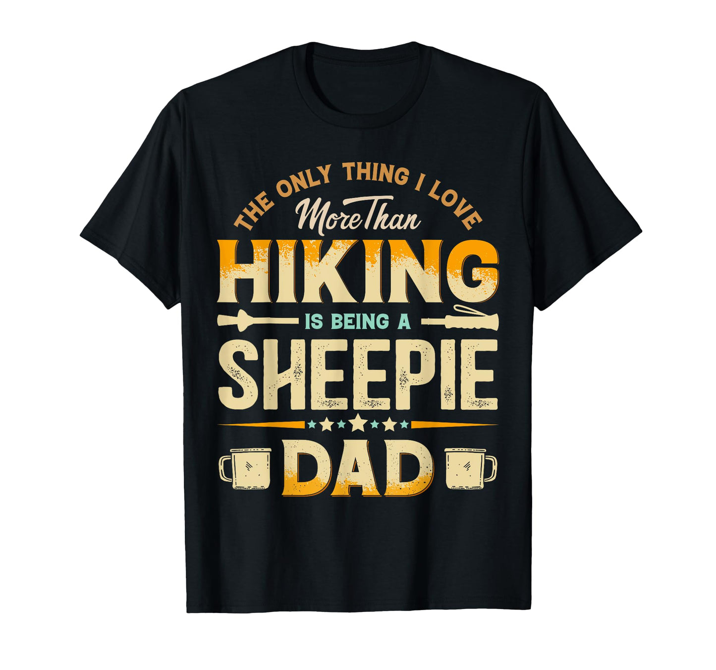Funny Hiking Fathers Day Sheepie Dad T-Shirt - Unique Graphic Men Women - T-Shirt, Sweatshirt, Hoodie