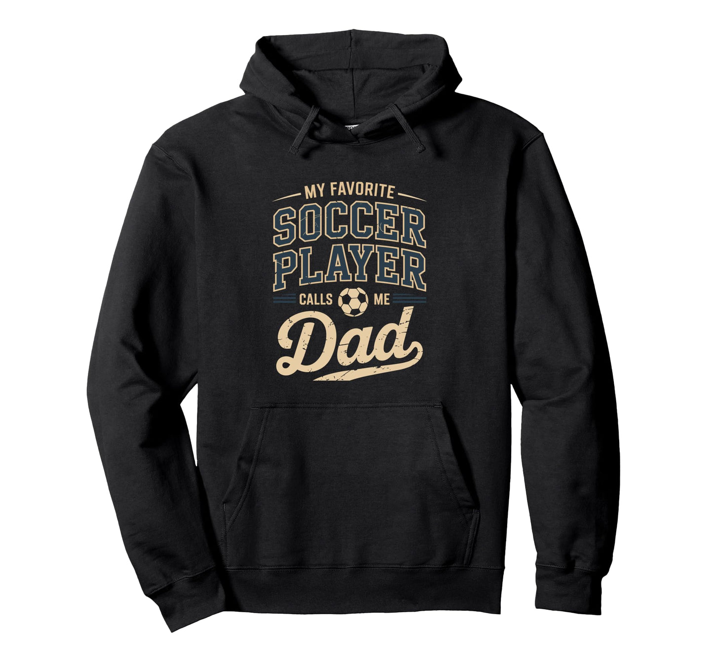 My Favorite Soccer Player Calls Me Dad Hoodie - Unique Graphic Unisex - T-Shirt, Sweatshirt, Hoodie