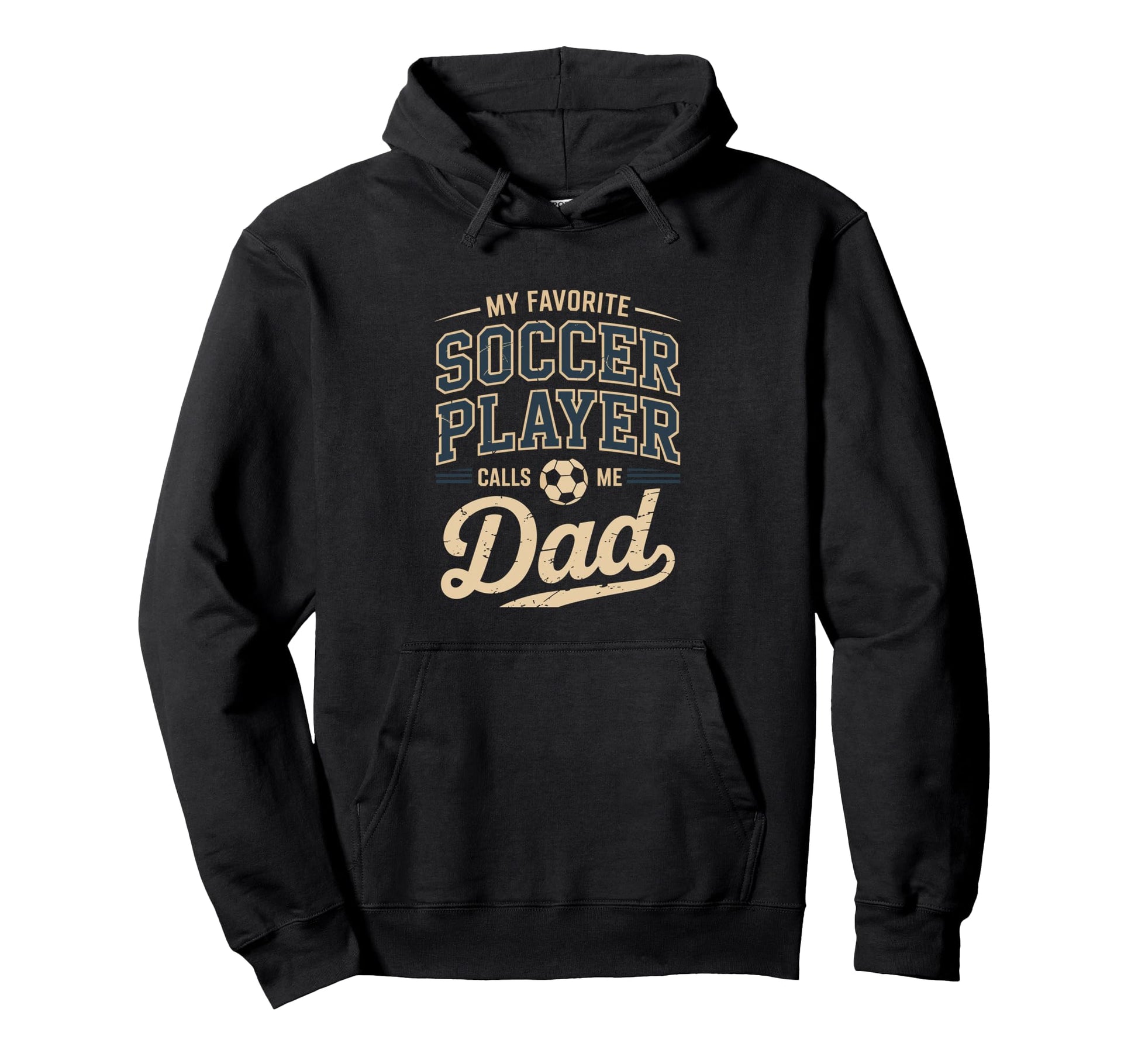 My Favorite Soccer Player Calls Me Dad Hoodie - Unique Graphic Unisex - T-Shirt, Sweatshirt, Hoodie