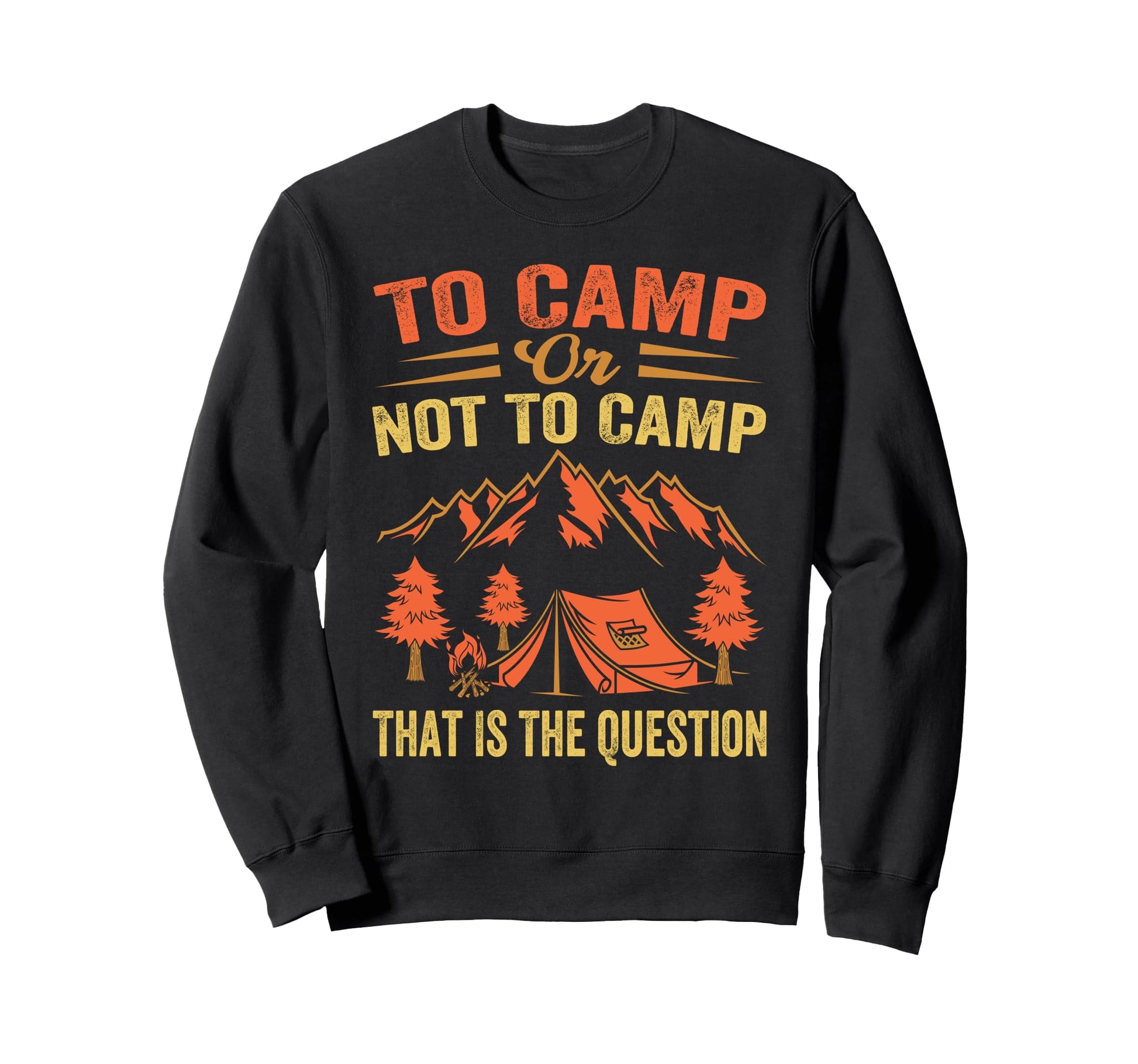 To Camp Or Not To Camp That Is Sweatshirt - Minimalist Print Men Women - T-Shirt, Sweatshirt, Hoodie