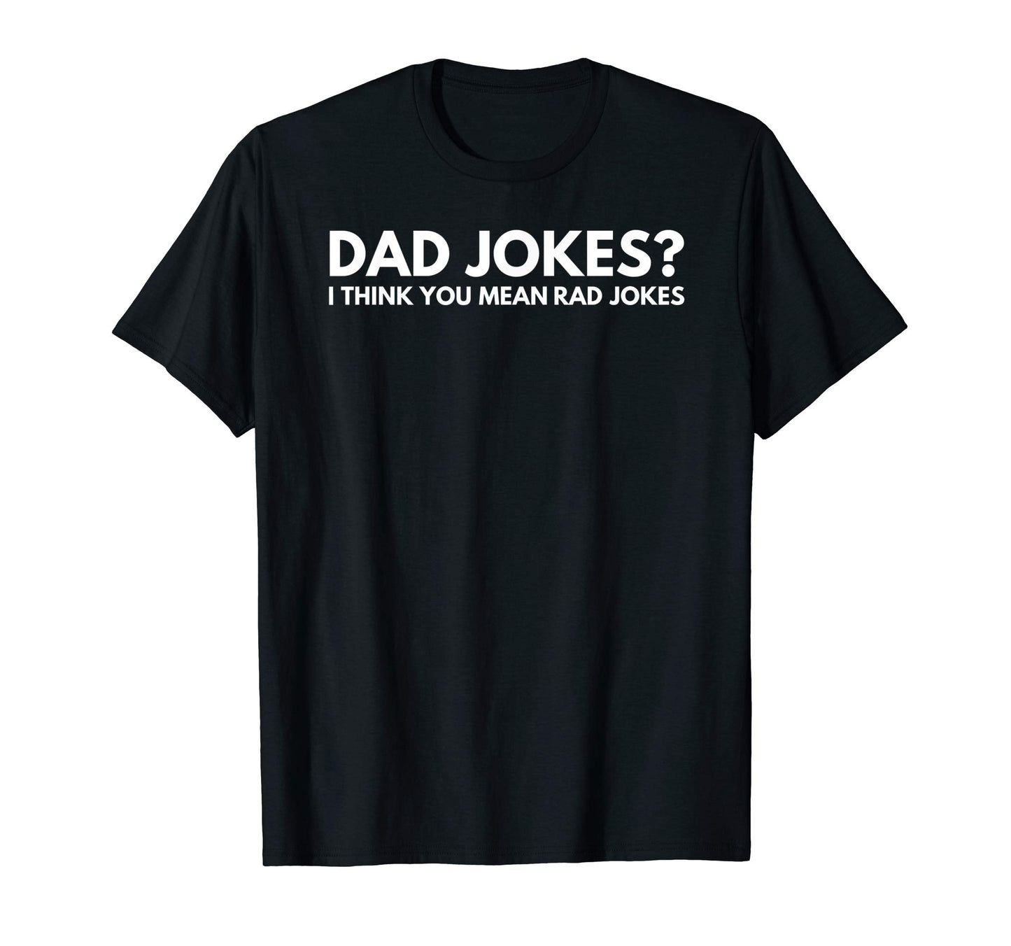 Mens Dad Jokes I Think You Mean T-Shirt - Fun Novelty Design for Adults - T-Shirt, Sweatshirt, Hoodie
