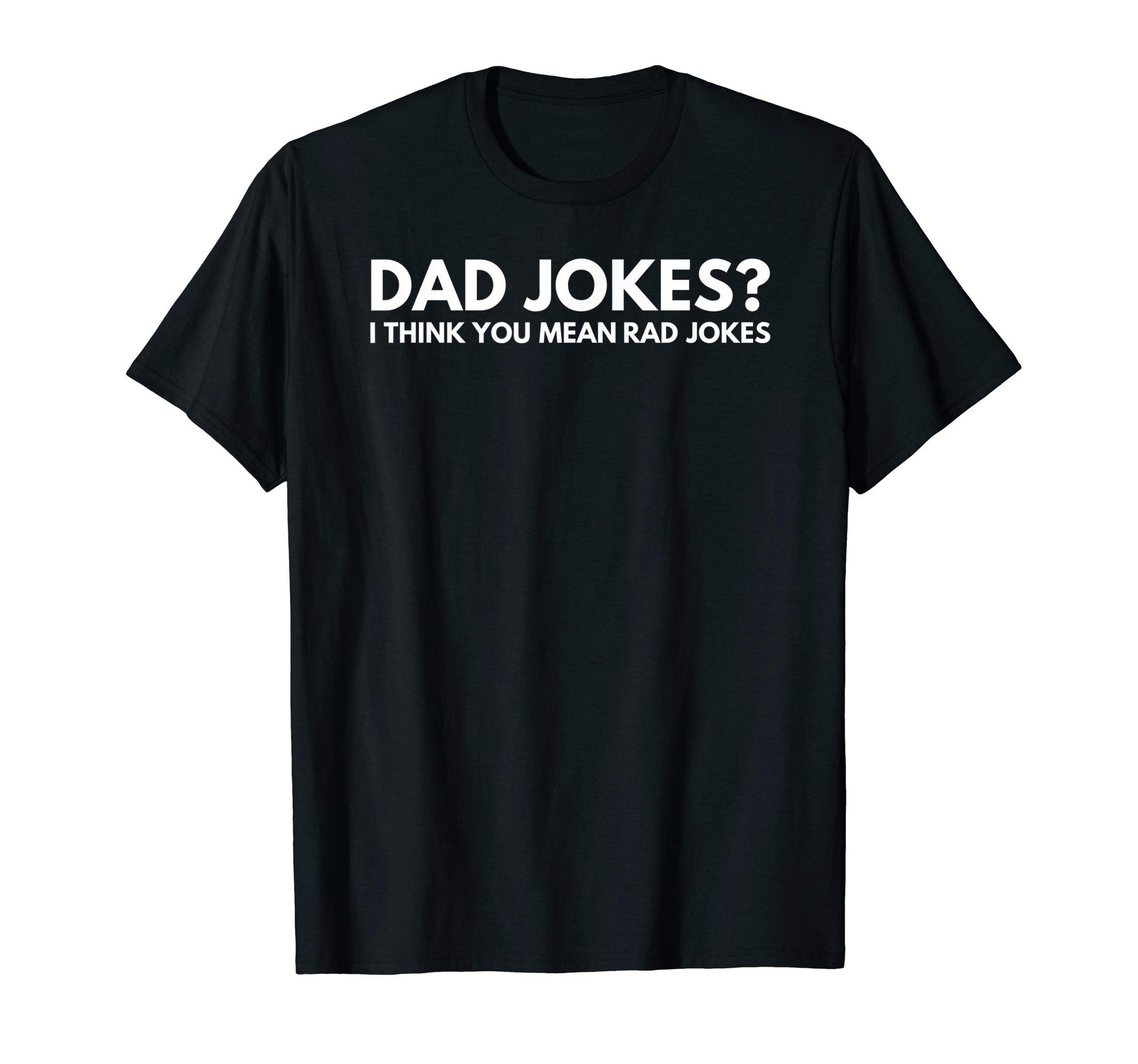 Mens Dad Jokes I Think You Mean T-Shirt - Fun Novelty Design for Adults - T-Shirt, Sweatshirt, Hoodie