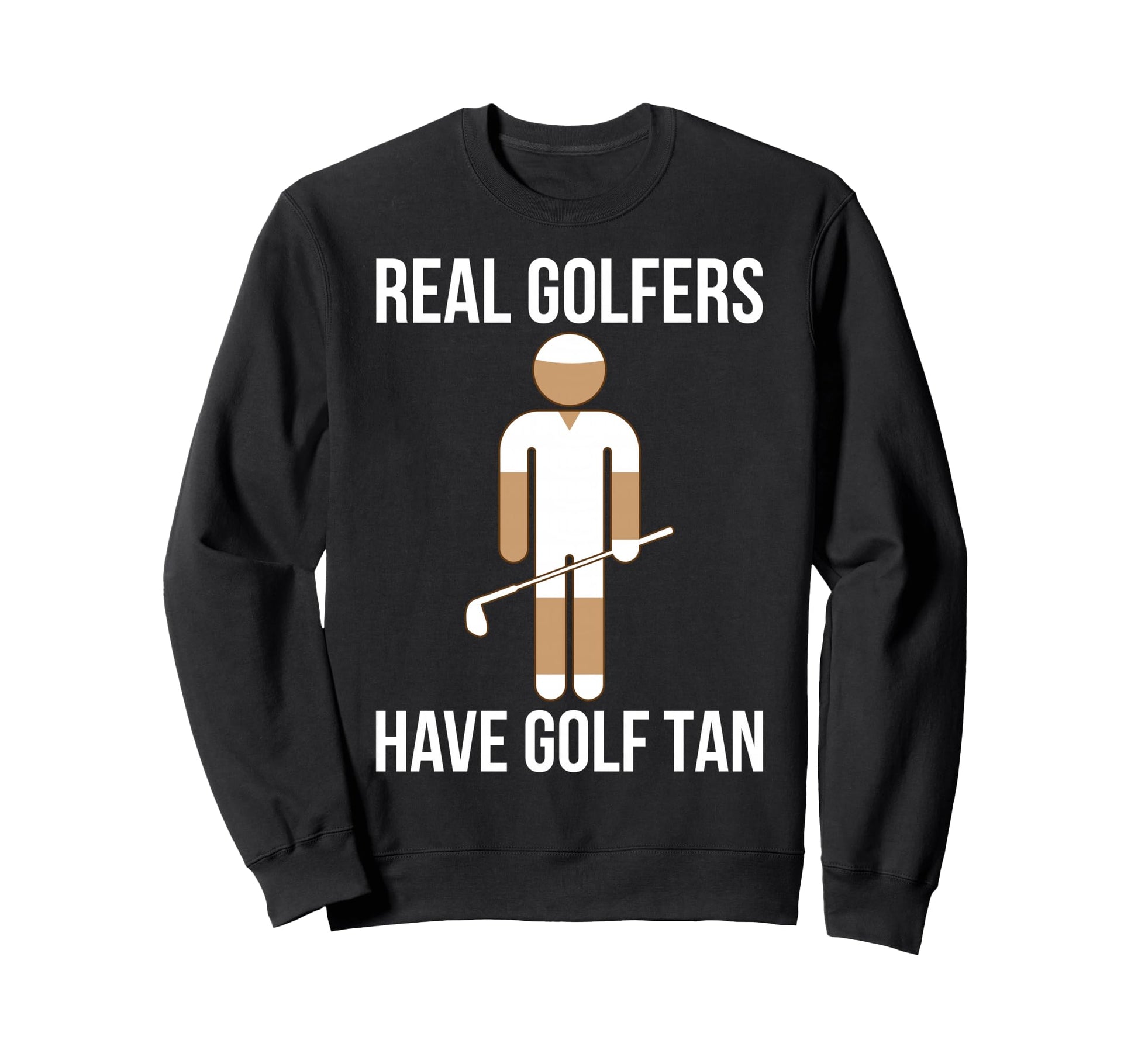 Real Golfers Have Golf Tan Funny Sweatshirt - Custom Art Print Men Women - T-Shirt, Sweatshirt, Hoodie