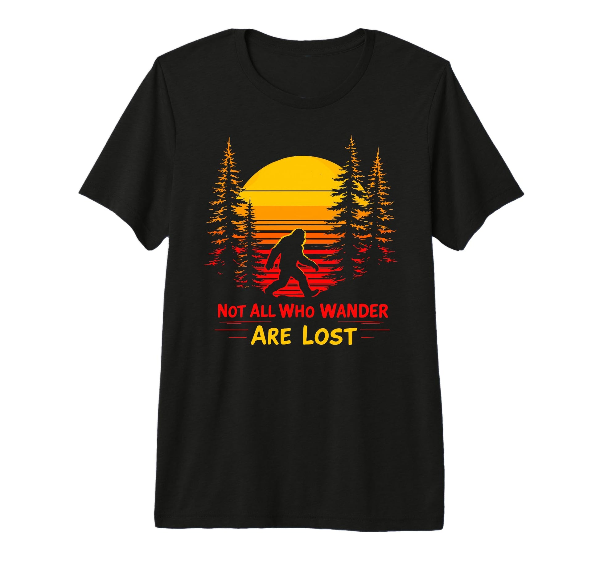 Sasquatch Not All Who Wander Lost T-Shirt - Custom Art Print for Adults - T-Shirt, Sweatshirt, Hoodie