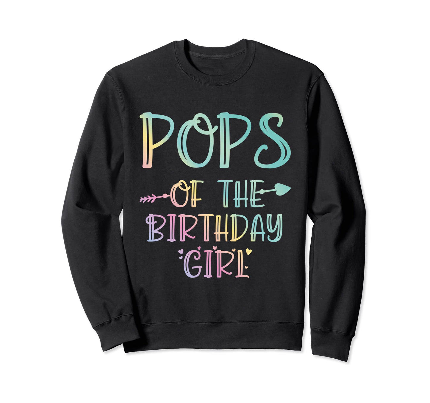 Pops Birthday And Funny Birthday Sweatshirt - Graphic Print Men Women - T-Shirt, Sweatshirt, Hoodie