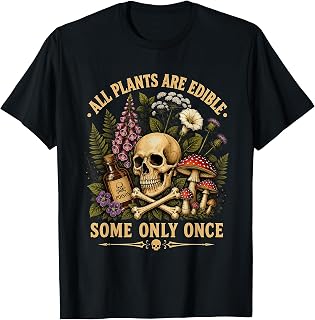 All Plants are Edible Some Only Once Botanical Skull T-Shirt Unisex T-shirt, Sweatshirt, Hoodie, Long Sleeve Tee - T-Shirt, Sweatshirt, Hoodie