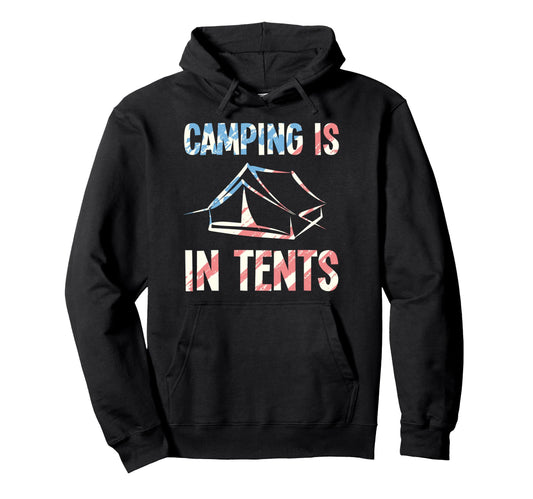 Camping Is Tents Funny Camping Dad Joke Hoodie - Unique Graphic for Adults - T-Shirt, Sweatshirt, Hoodie