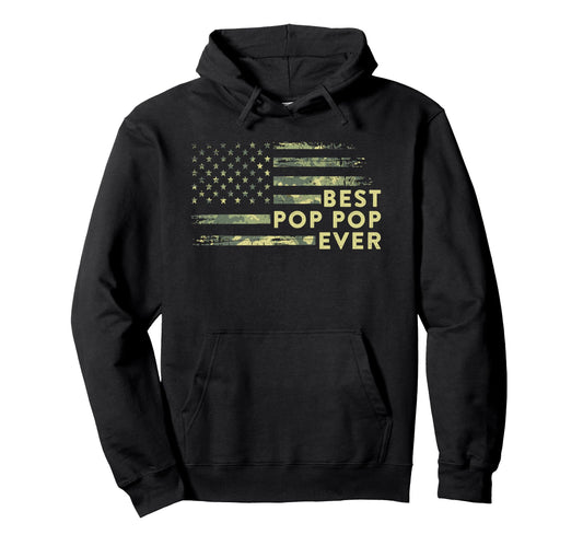 Best Pop Pop Ever Camo American Flag Hoodie - Unique Graphic Unisex - T-Shirt, Sweatshirt, Hoodie