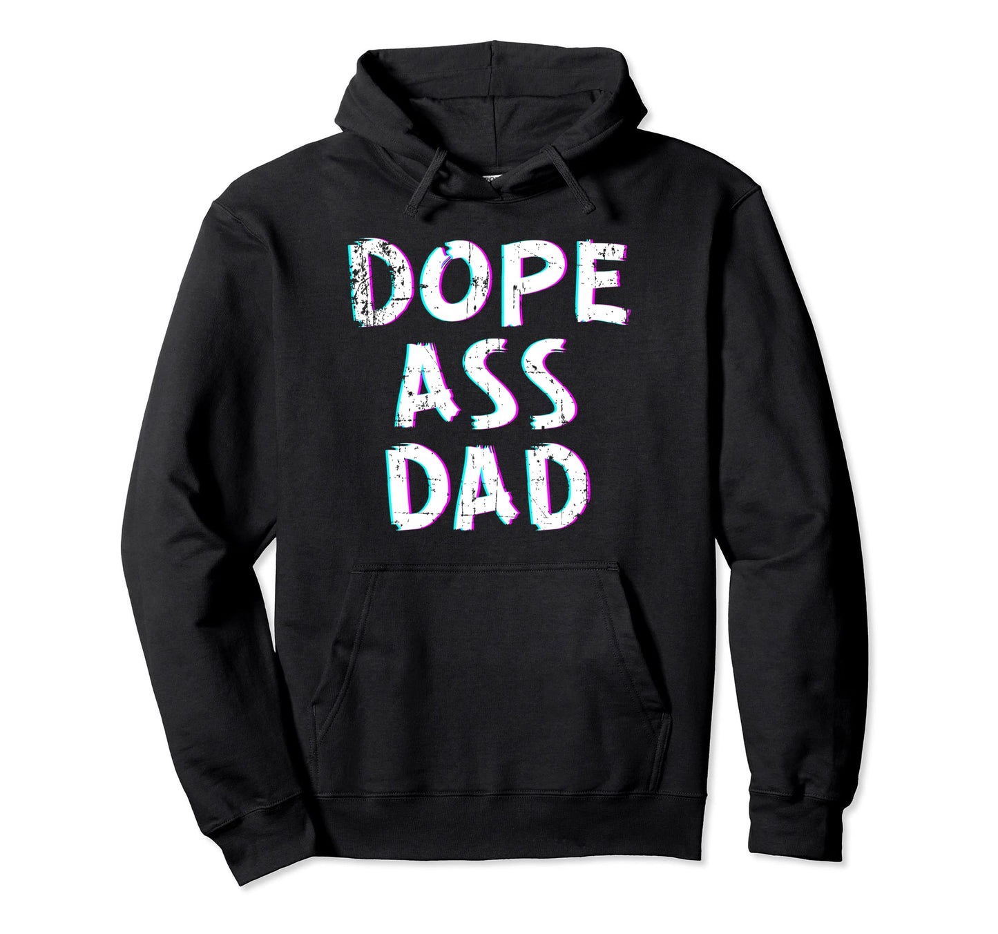 Dope Ass Dad Funny Birthday Fathers Day Gift Hoodie - Trendy Graphic Unisex - T-Shirt, Sweatshirt, Hoodie