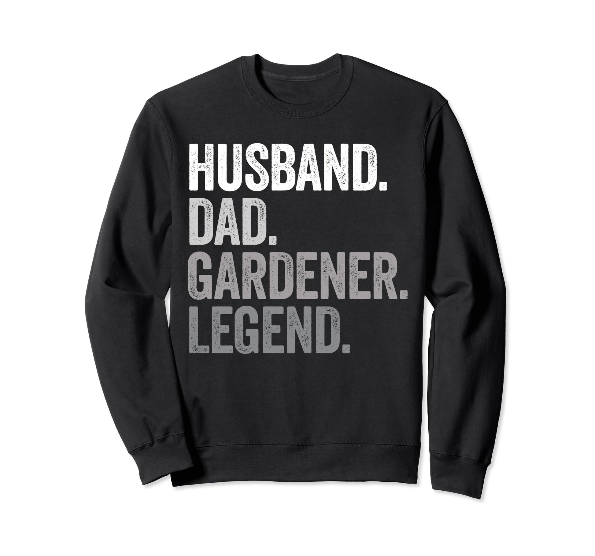 Husband Dad Gardener Funny Garden Sweatshirt - Streetwear Style Men Women - T-Shirt, Sweatshirt, Hoodie