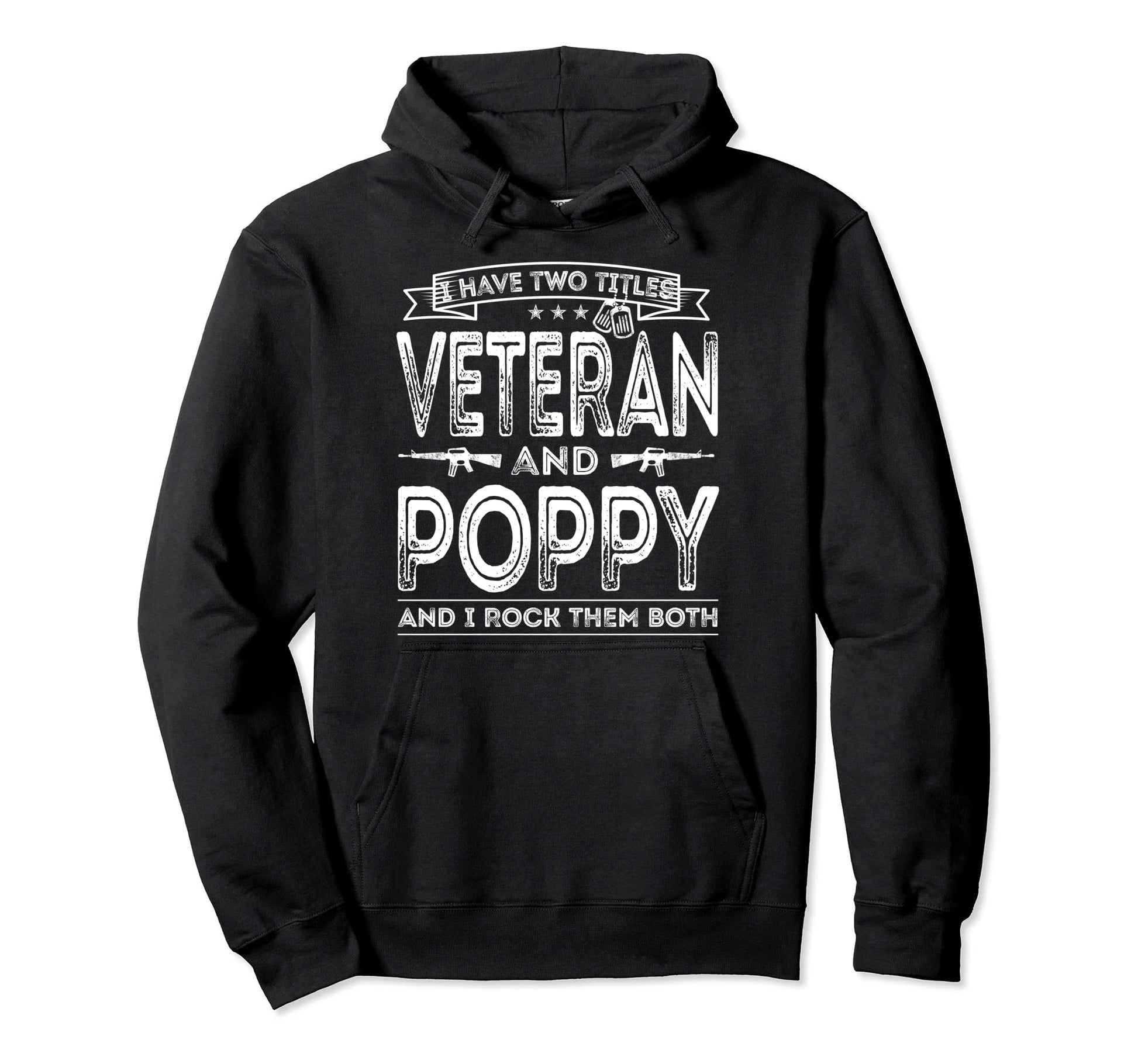 I Have Two Titles Veteran And Poppy Funny Hoodie - Graphic Print Unisex - T-Shirt, Sweatshirt, Hoodie