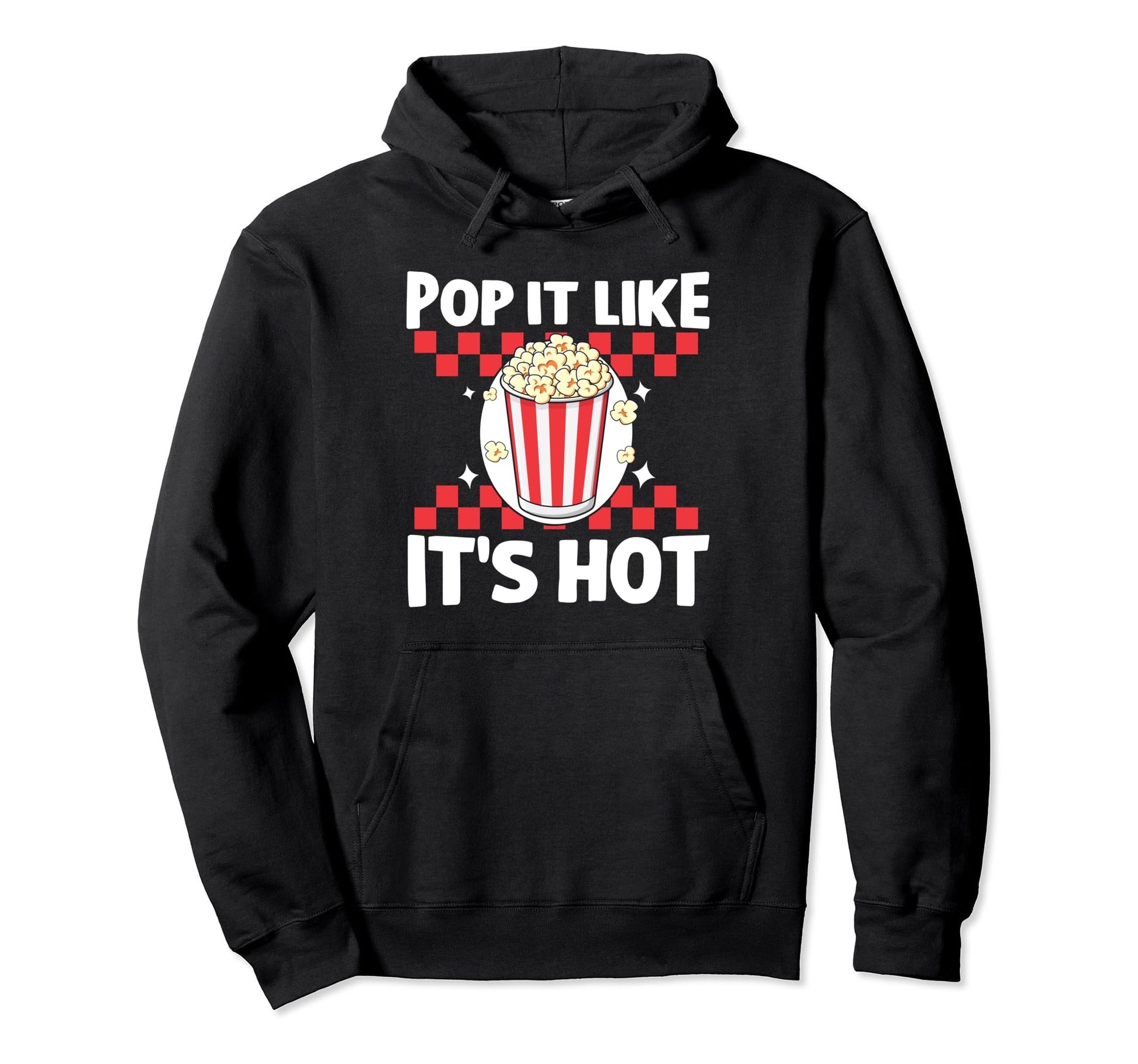 Popcorn Pop It Like Its Hot Funny Popcorn Hoodie - Custom Art Print Unisex - T-Shirt, Sweatshirt, Hoodie
