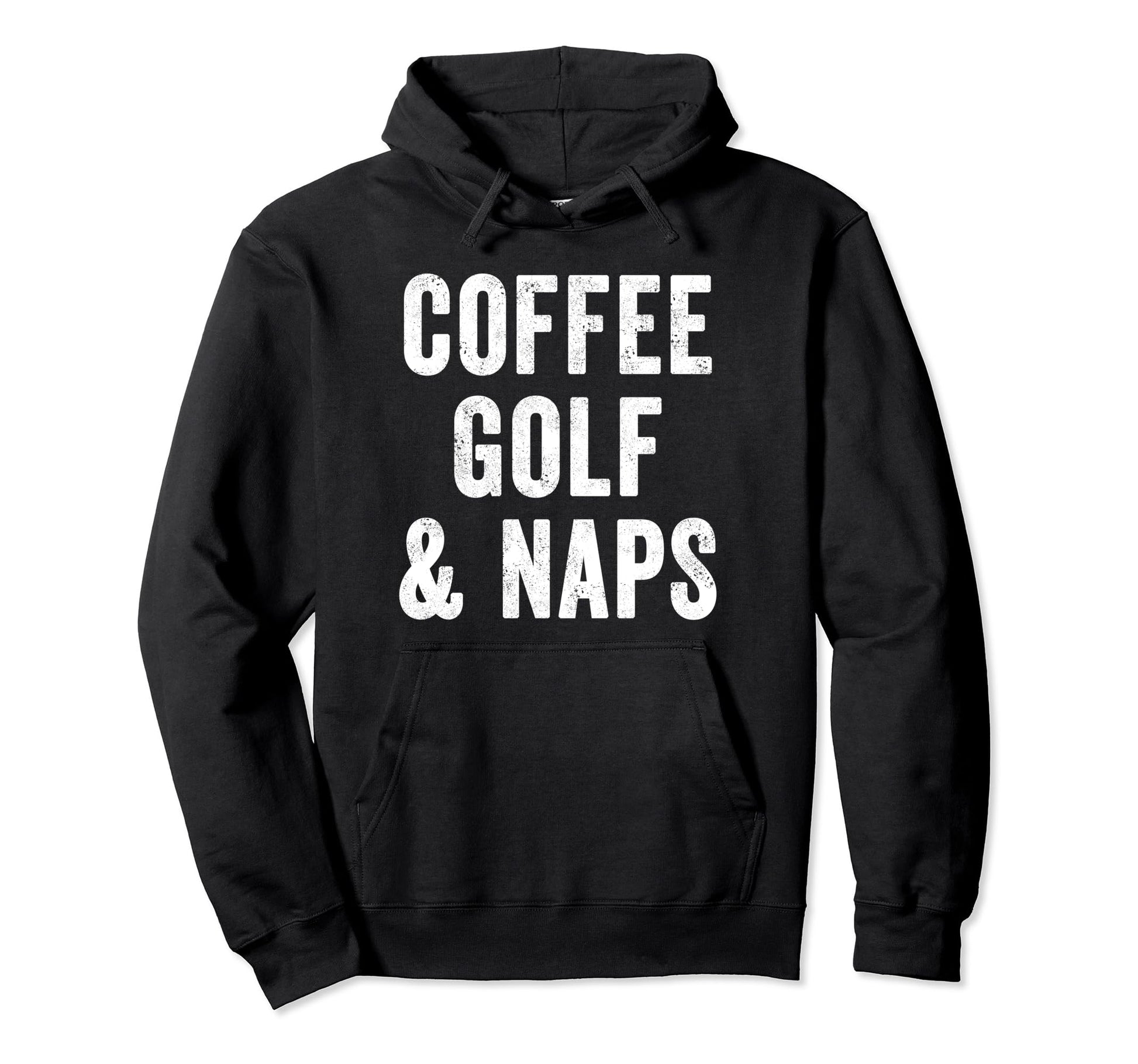 Coffee Golf And Naps Lover Golfing Dad Hoodie - Unique Graphic for Adults - T-Shirt, Sweatshirt, Hoodie