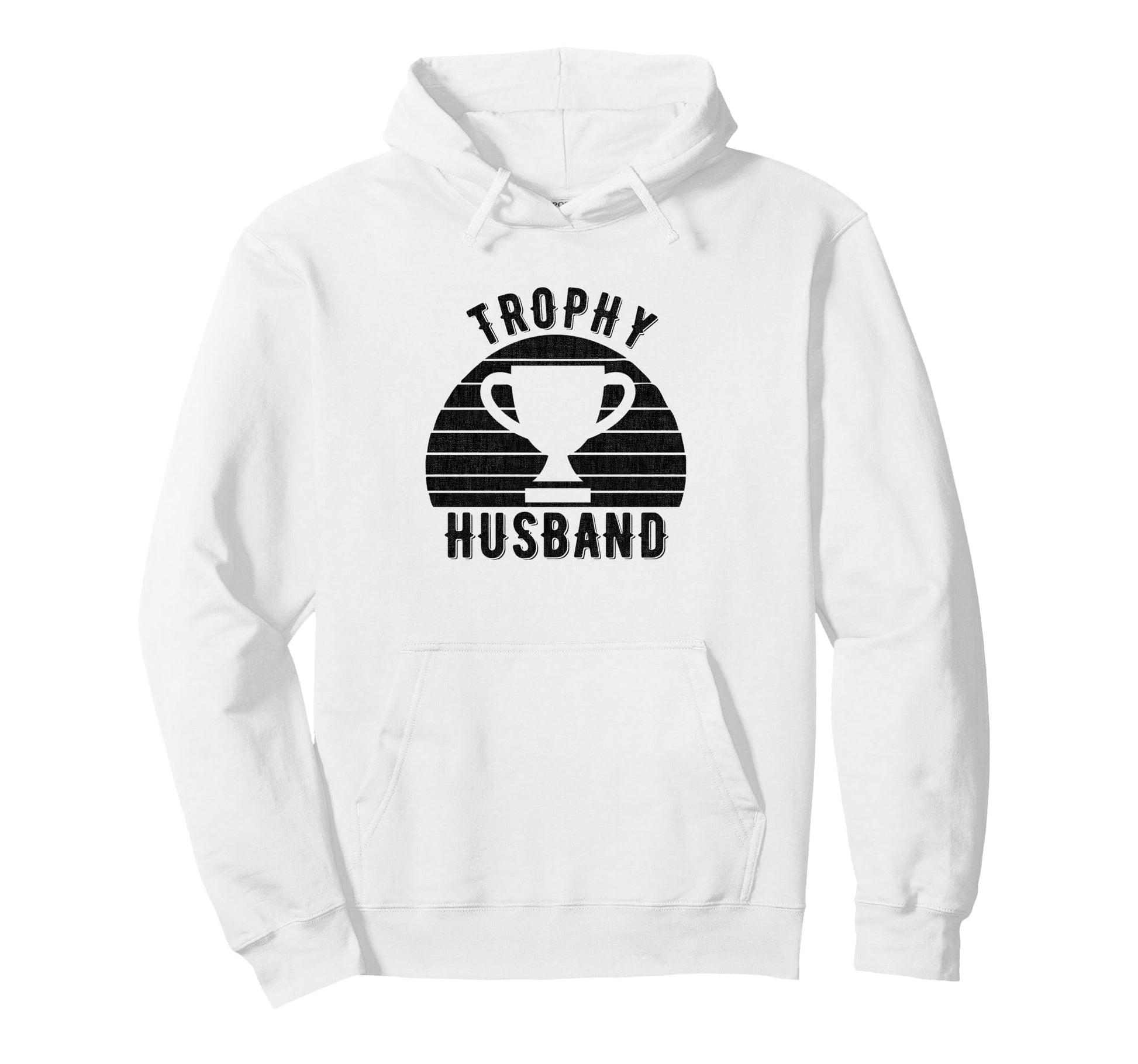 Trophy Husband Funny Father And Dad Hoodie - Trendy Graphic for Adults - T-Shirt, Sweatshirt, Hoodie