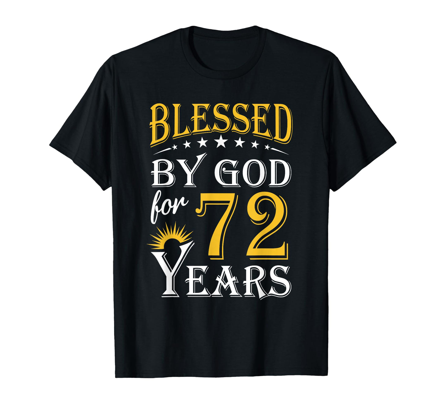 Blessed God 72 Years Happy 72Nd T-Shirt - Unique Graphic for Adults - T-Shirt, Sweatshirt, Hoodie