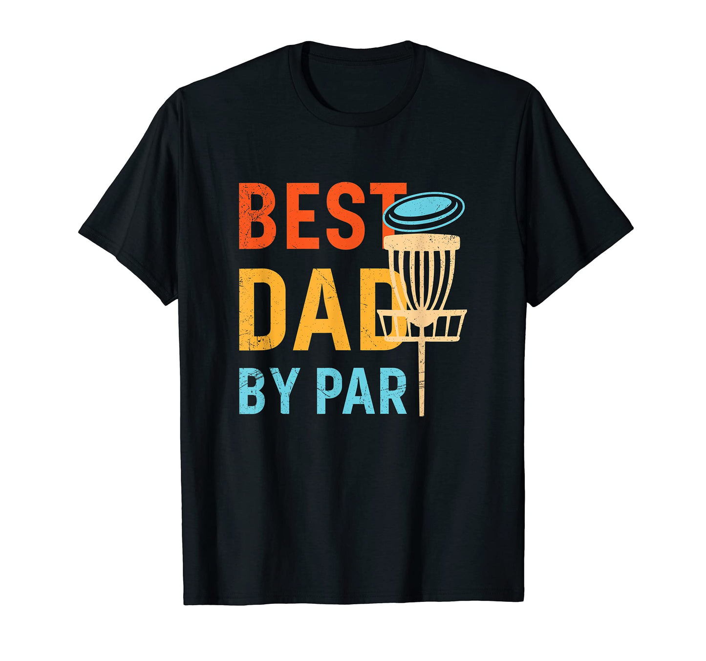 Mens Best Dad Par Funny Disc Golf T-Shirt - Casual Everyday Wear Unisex - T-Shirt, Sweatshirt, Hoodie