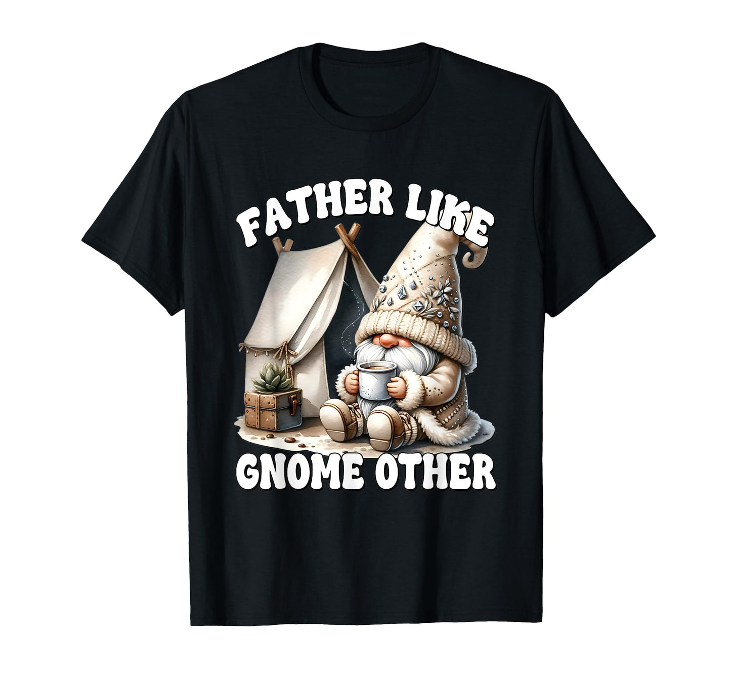 Funny Dad Fathers Day Camping Gnome T-Shirt - Custom Art Print Men Women - T-Shirt, Sweatshirt, Hoodie
