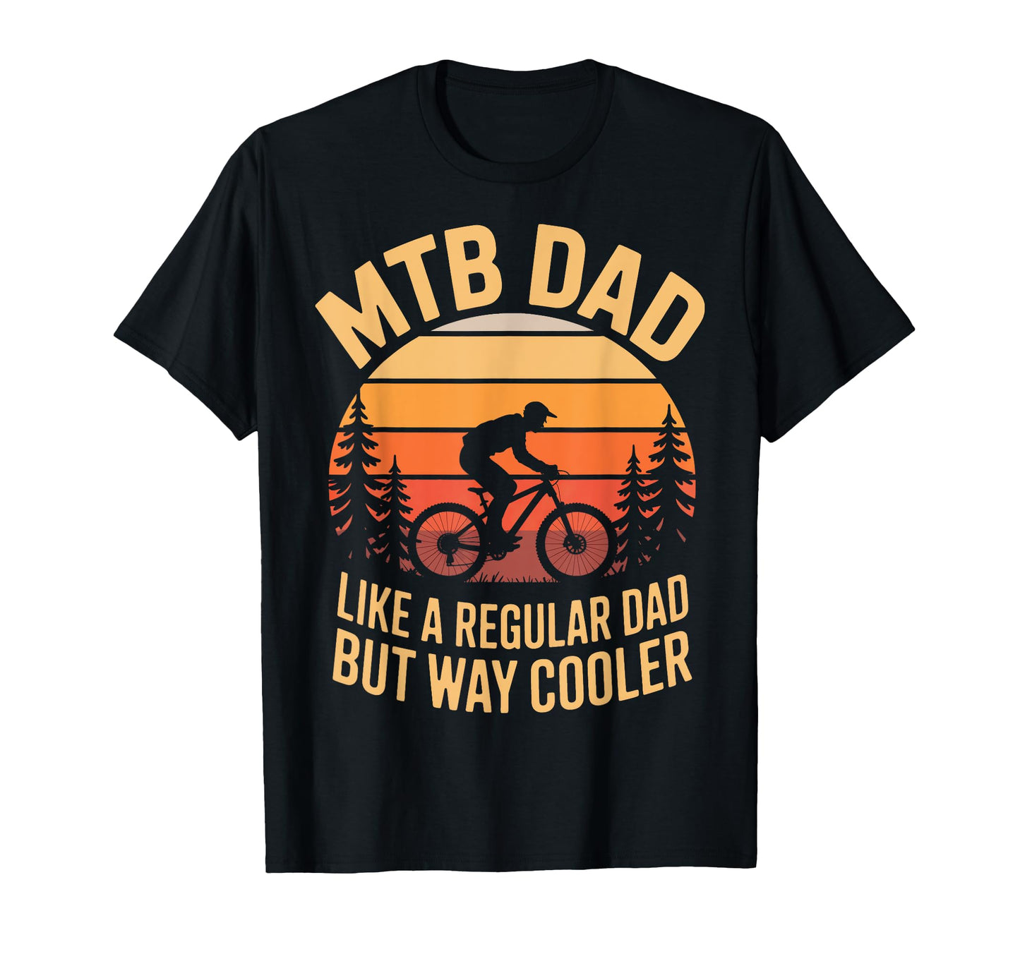Mtb Dad Like Regular Dad But Way Cooler T-Shirt - Unique Graphic Men Women - T-Shirt, Sweatshirt, Hoodie