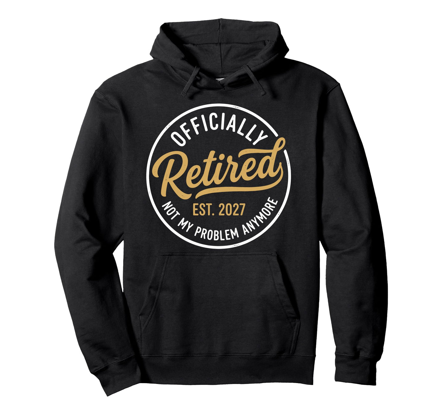 Retired 2026 Not My Problem Anymore Hoodie - Minimalist Print Men Women - T-Shirt, Sweatshirt, Hoodie