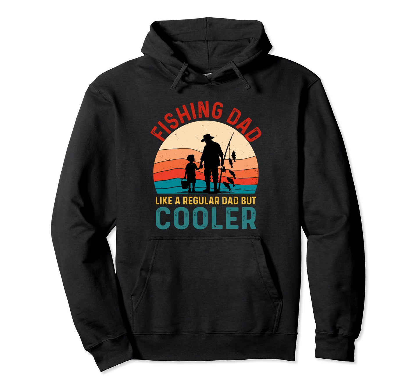 Fishing Dad Like Regular Dad But Hoodie - Fun Novelty Design Men Women - T-Shirt, Sweatshirt, Hoodie