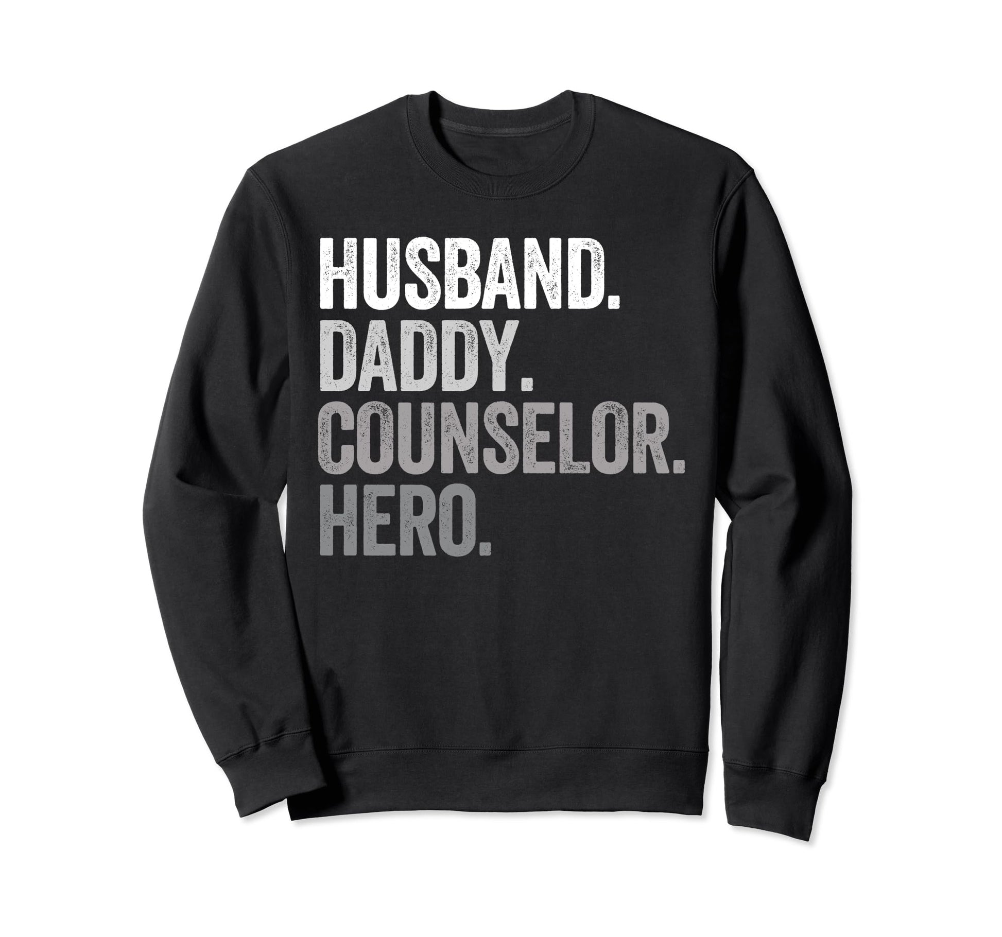 Husband Daddy Counselor Dad Hero Sweatshirt - Trendy Graphic Men Women - T-Shirt, Sweatshirt, Hoodie