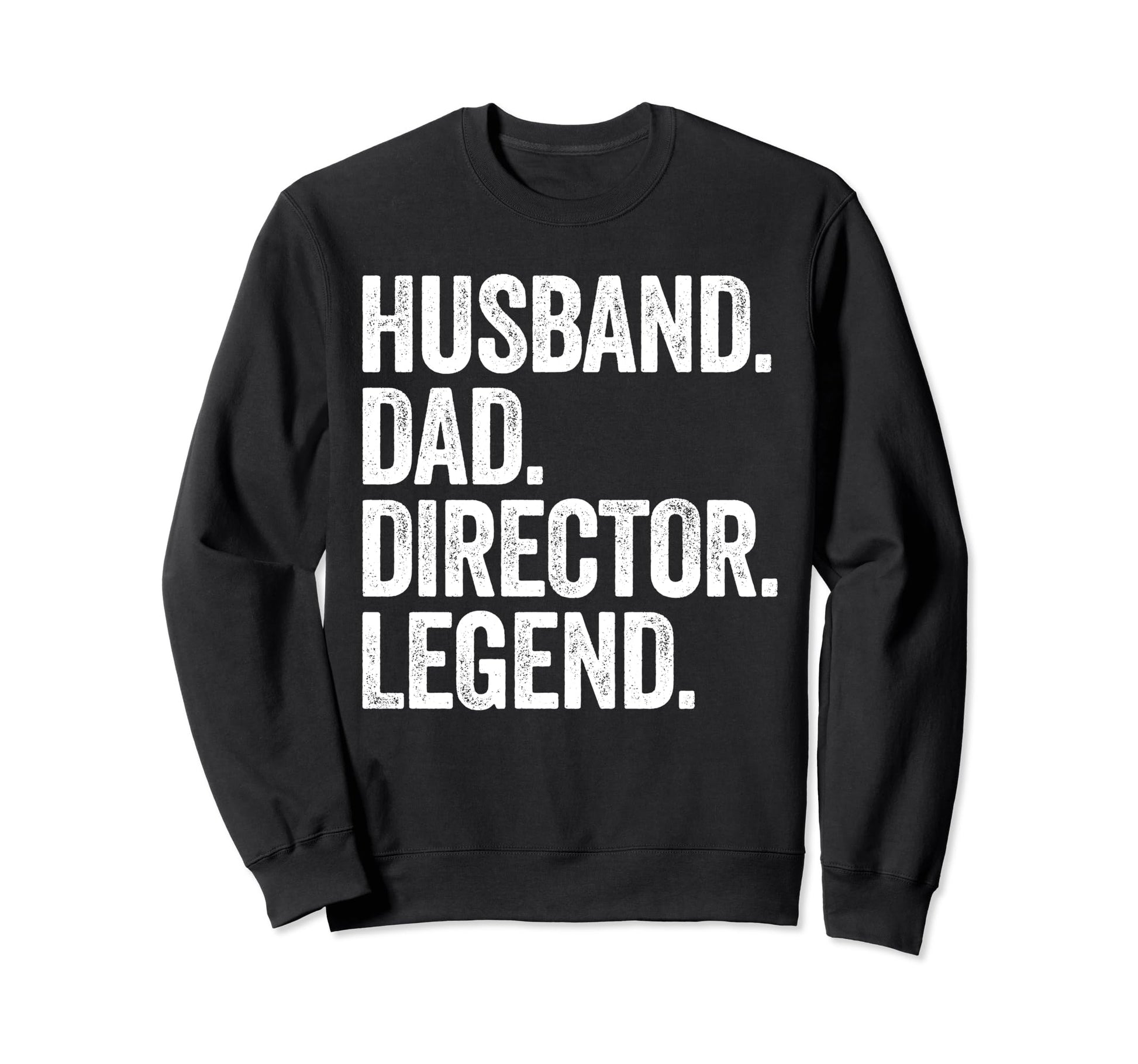 Husband Dad Director Funny Sweatshirt - Custom Art Print for Adults - T-Shirt, Sweatshirt, Hoodie