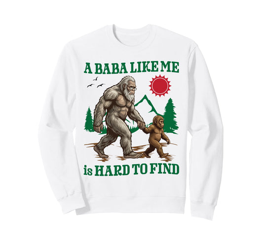 Baba Like Me Bigfoot Sasquatch Walk Sweatshirt - Graphic Print for Adults - T-Shirt, Sweatshirt, Hoodie